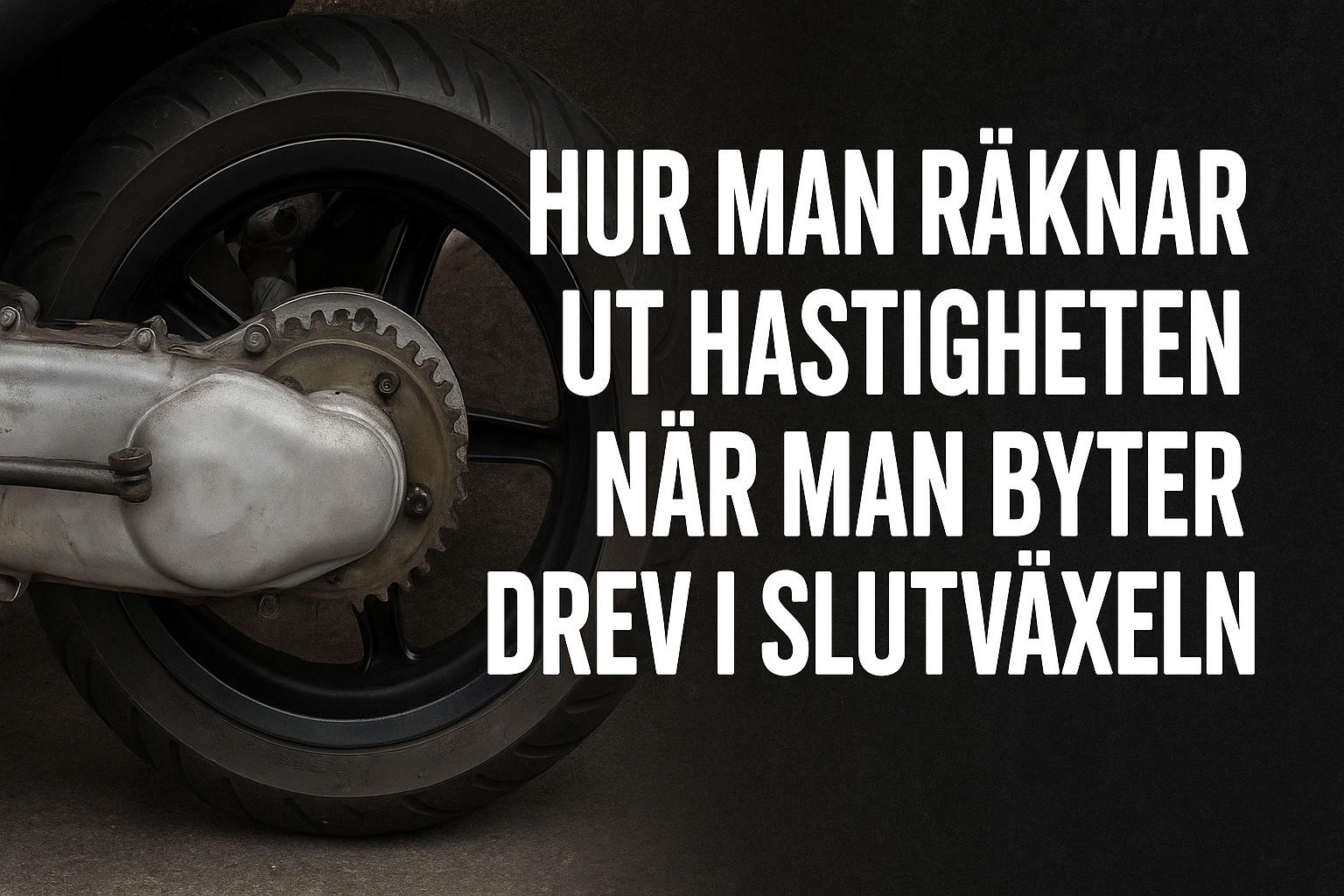 Så räknar du ut hastigheten när du byter drev på moped – enkel guide för Aerox och liknande
