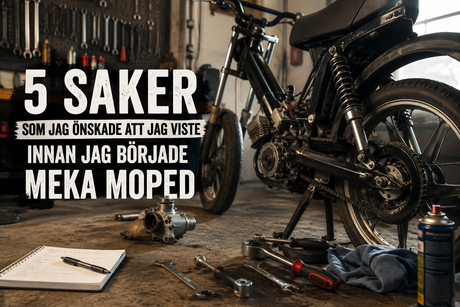 5 saker som jag önskade att jag viste innan jag började meka moped